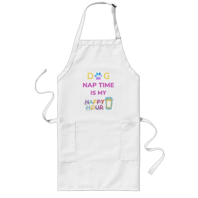 dog nap time is my happy hour long apron (Front)