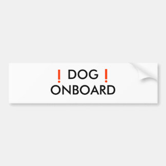 DOG ONBOARD, !, ! BUMPER STICKER