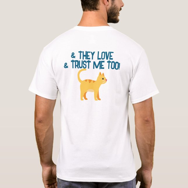 Dog Owner Customizable Shirt- I Love &Trust My Dog T-Shirt (Back)