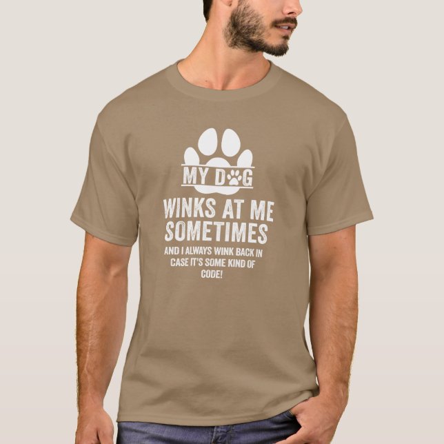 Dog Owner Dog Lover present My Dog Winks At Me fri T-Shirt (Front)