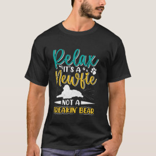 Dog Owners RELAX IT'S A NEWFIE NOT A FREAKIN' BEAR T-Shirt