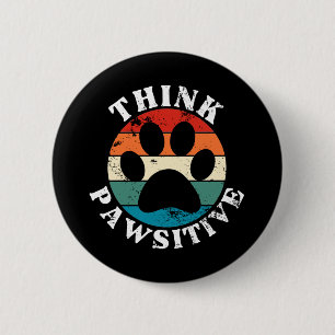 Dog Paw Think Pawsitive 6 Cm Round Badge