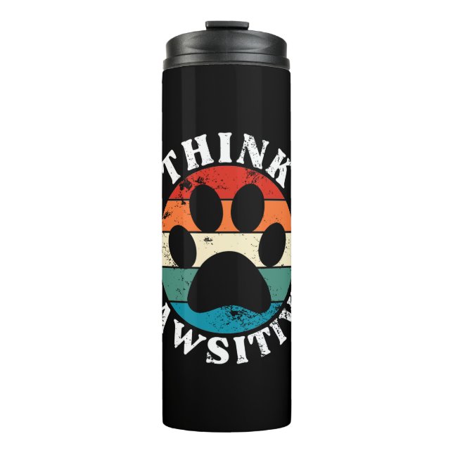 Dog Paw Think Pawsitive Thermal Tumbler (Front)