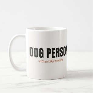 Dog Person With a Coffee Problem Mug