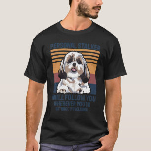 Dog Personal Stalker Shih Tzu T-Shirt