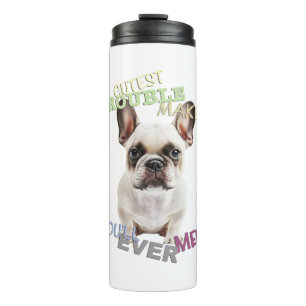 Dog Pet Cuttest Trouble Maker Cute Adorable Funny  Thermal Tumbler