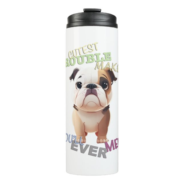 Dog Pet Cuttest Trouble Maker Cute Adorable Funny  Thermal Tumbler (Front)