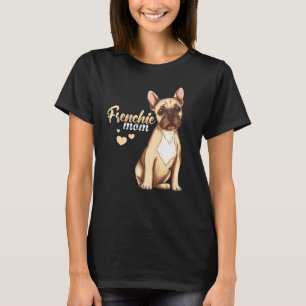 Dog Pet Frenchie Mum Bulldog Dog Owner T-Shirt