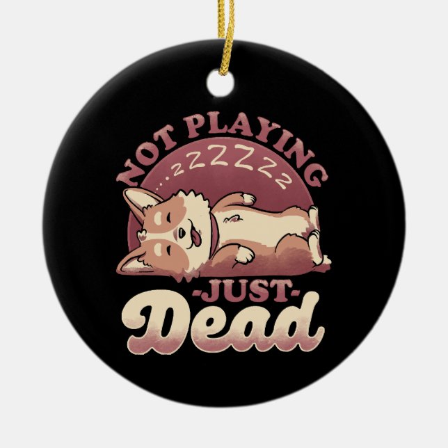 Dog Playing Dead - Cute Irony Pet Ceramic Tree Decoration (Front)