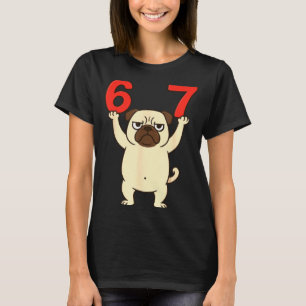 Dog Pug Funny 67 Meme Six Seven T-Shirt