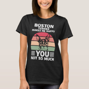 Dog Quote Boston Terrier Makes Me Happy T-Shirt