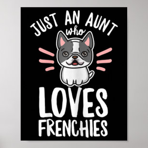 Dog Quote For Your Frenchie Aunt Poster