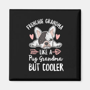 Dog Quote For Your Frenchie Grandma  Magnet