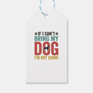 Dog Quote Vintage Vector If I Cant Bring My Dog Gift Tags