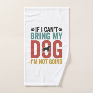 Dog Quote Vintage Vector If I Cant Bring My Dog Hand Towel
