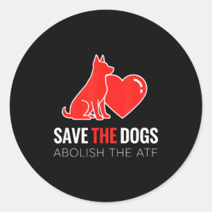 Dog Save The Dogs Dog Heart Design, Abolihe Atf  Classic Round Sticker