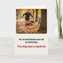 Dog Saw a Squirrel Funny 5K Congratulations Card