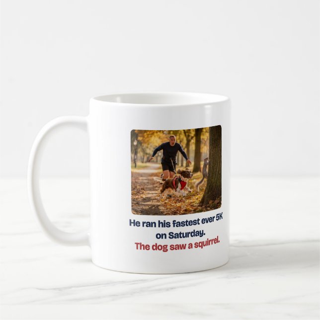 Dog Saw a Squirrel Funny Running Mug (Left)