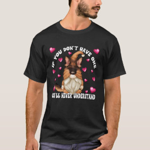 Dog Saying For Gnome  And German Shepherd Mom T-Shirt