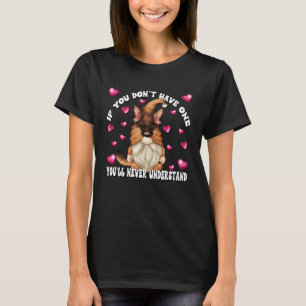 Dog Saying For Gnome  And German Shepherd Mom T-Shirt