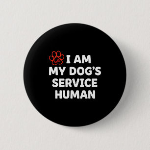 Dog Service Human, I Am My Dog's Service Human 6 Cm Round Badge
