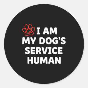 Dog Service Human, I Am My Dog's Service Human Classic Round Sticker