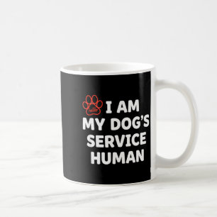 Dog Service Human, I Am My Dog's Service Human Coffee Mug