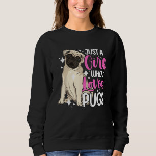 Dog  Short Muzzled Dog Just a Girl Who Loves Pugs Sweatshirt
