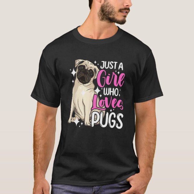 Dog  Short Muzzled Dog Just a Girl Who Loves Pugs T-Shirt (Front)