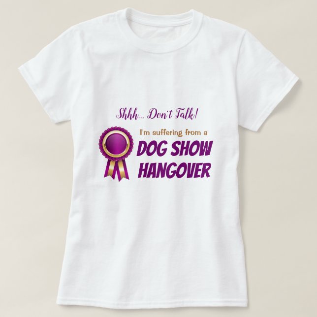 Dog Show Hangover T-Shirt - White (Design Front)