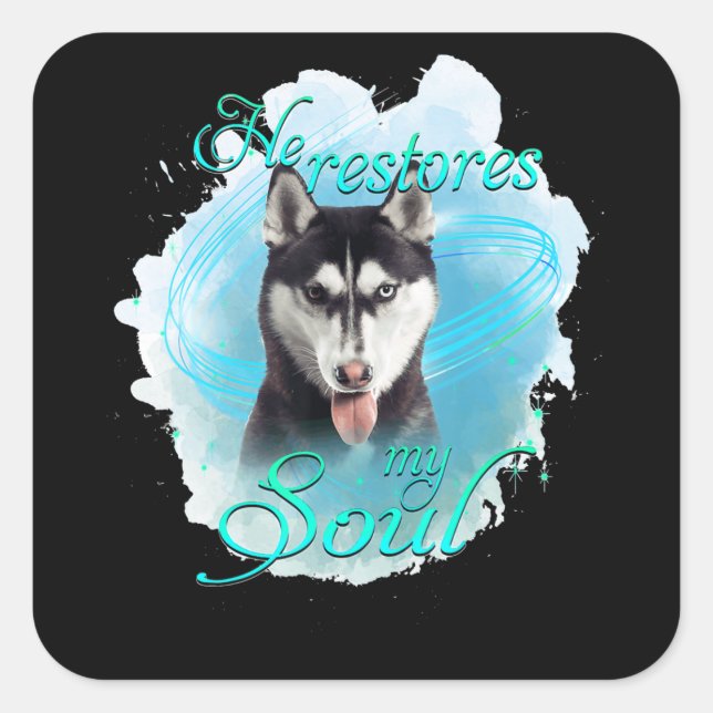 Dog | Siberian Husky Dog Restores My Soul Square Sticker (Front)