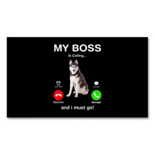 Dog Siberian Husky My Boss Is Calling And I Must Magnetic Business Card