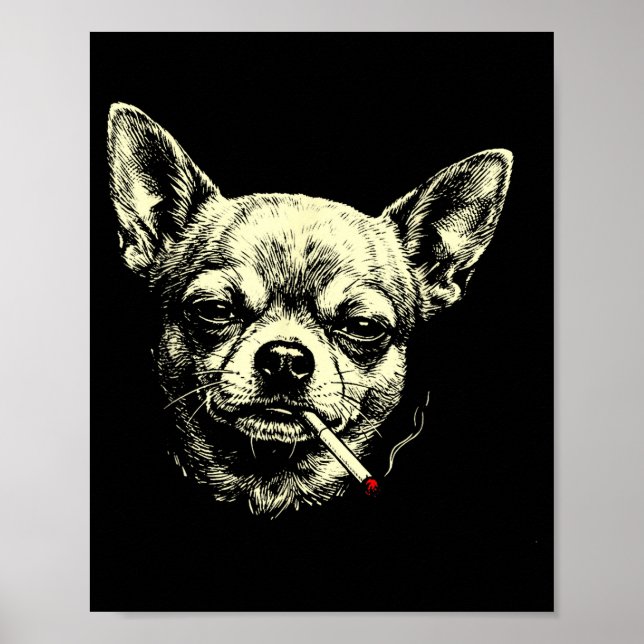 Dog smoking cigarette funny chihuahua meme funny poster (Front)