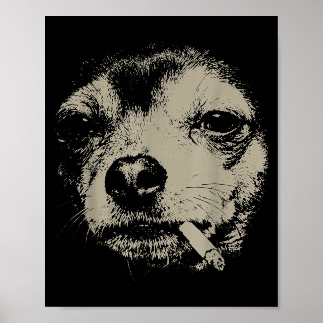 Dog Smoking Cigarette Funny Chihuahua Meme Poster (Front)