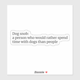 Dog Snob: Funny Dog Lover Quote
