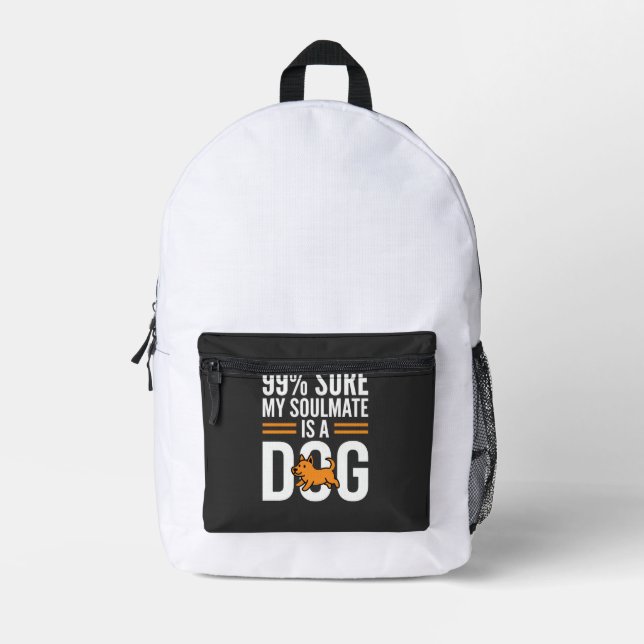 Dog Soulmate Funny Pet Lover Typography Printed Backpack (Front)