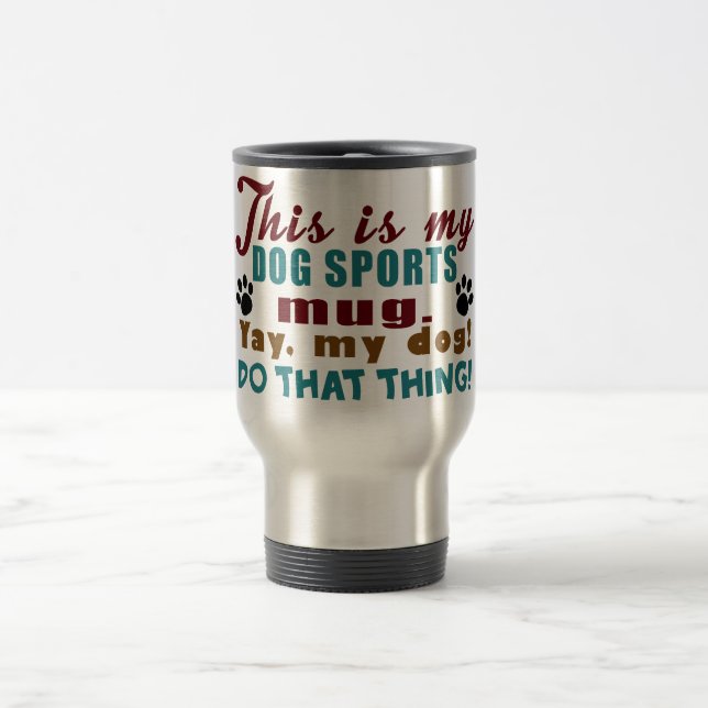 Dog Sports Travel Mug (Center)