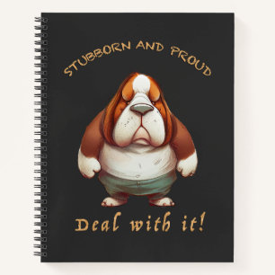 Dog Stubborn Deal With It Cute Adorable Funny Notebook