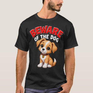 Dog T-Shirt – Beware of the Dog Cute Puppy