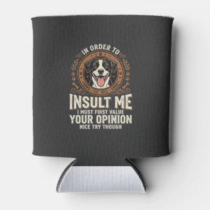 Dog T-Shirt Funny Opinion Insult Can Cooler