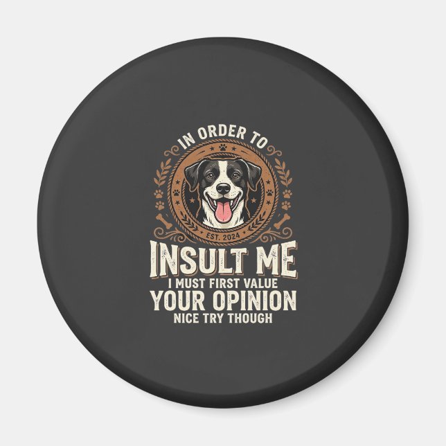 Dog T-Shirt Funny Opinion Insult Magnet (Front)