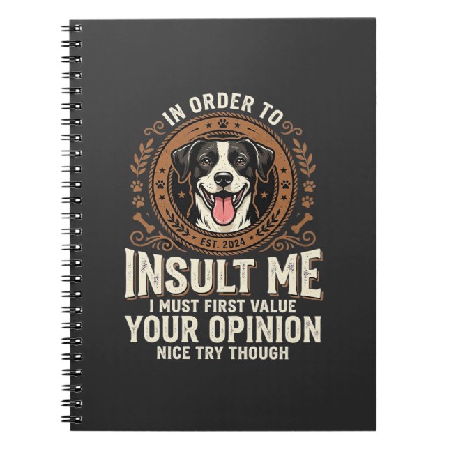 Dog T-Shirt Funny Opinion Insult Notebook (Front)