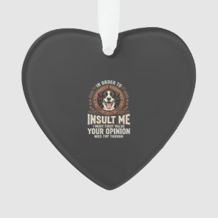 Dog T-Shirt Funny Opinion Insult Ornament