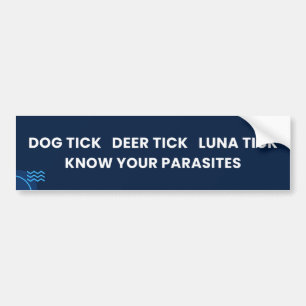 Dog Tick. Deer Tick. Luna Tick Bumper Sticker