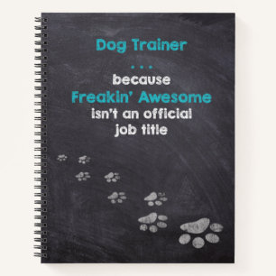 Dog Trainer . . . Freakin’ Awesome Miracle Worke Notebook