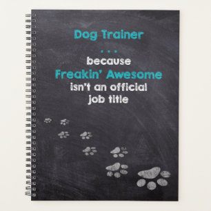 Dog Trainer . . . Freakin’ Awesome Miracle Worke Planner