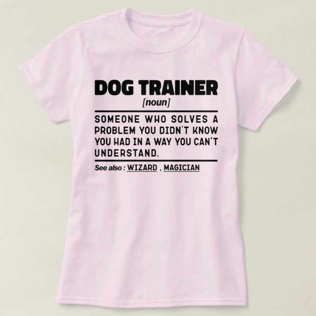 Dog Trainer Noun Cool Training Worker Funny Saying T-Shirt (Design Front)