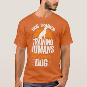 Dog Trainer Training Humans To Speak Dog T-Shirt