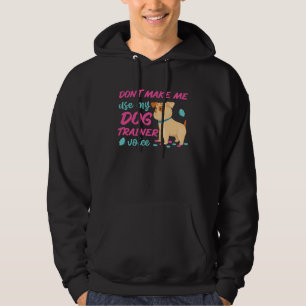 Dog Trainer Voice For Women And Girls Hoodie