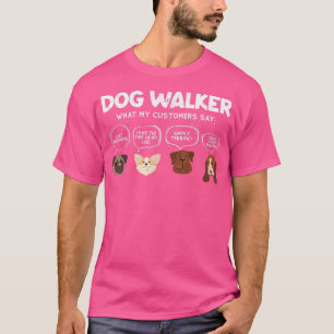 Dog Walker What My Customer Says Cute Puppies Face T-Shirt